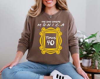 Friends Birthday Tee, Custom The One Where She Turns 40 Shirt, Personalized Friends TV Theme Tshirt, Comfort Colors, Birthday Gift