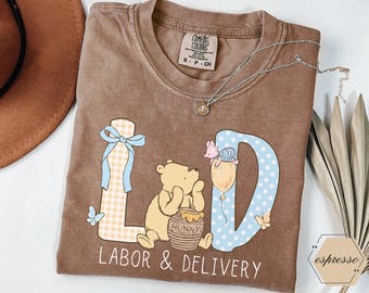 Labor and Delivery Nurse Tee, L&D Nurse Gift, Comfort Colors, Gift for Her, Nurse Graduation Tshirt, Pooh Tshirt, Disney Shirt, Nurse Shirt