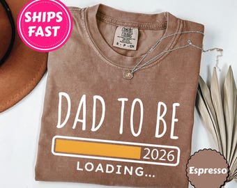 Dad To Be 2026 Tee, Promoted to Daddy Shirt, New Father Gift, Comfort Colors, Custom Fathers Day Gift, New Dad Tee, Baby Announcement Shirt