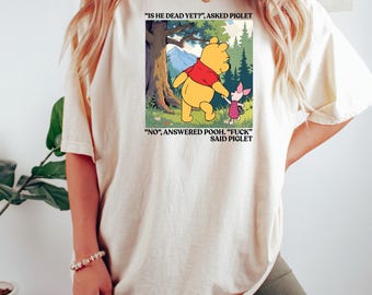 Winnie The Pooh And Piglet "Is He Dead Yet" Shirt, Anti-Trump shirt, Resist shirt, Not My President,Funny Political Thermal Laminated shirt