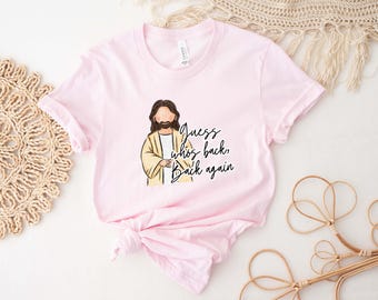 Guess Who's Back Tee, Religious Tshirt, Jesus Back Tee, Funny Religious Tee, Gift for Her, Jesus Come Back Shirt, Jesus Tee