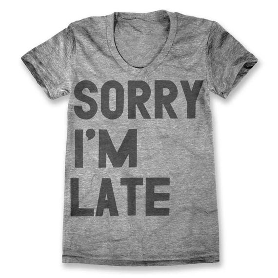 Sorry I'm Late T-Shirt Women's | Etsy