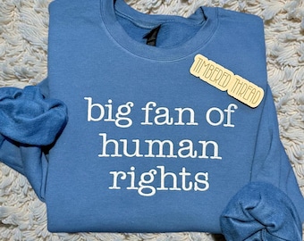 Embroidered Big Fan of Human Rights Sweatshirt | Feminist Crewneck | Equality Sweatshirt | Unisex Embroidered Pullover | Activist apparel