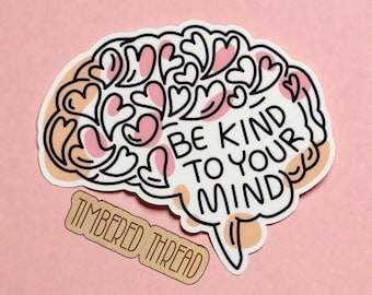 Be Kind To Your Mind Sticker, Mental Health Matters, Mental Health Awareness Sticker