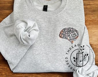Embroidered Be Kind to Your Mind Sweatshirt, Mental Health Sweatshirt for Teachers Counselors & Therapists, Cute Colorful Brain Crewneck