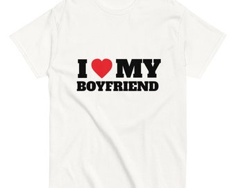 I Love My Boyfriend, I Heart My Boyfriend Shirt, Funny Tee, Meme T-Shirt, Boyfriend Shirt, Girlfriend Shirt, Gift For Her, Great Gift