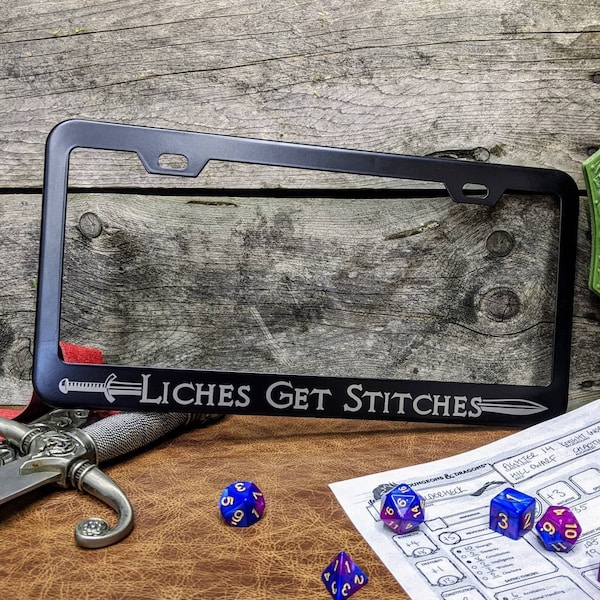 Liches Get Stitches - D&D Dungeons and Dragons Inspired METAL Laser Etched License Plate Frame