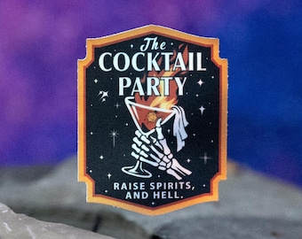 May include: A sticker with a cocktail party theme. The design features a cocktail glass with flames, held by a skeleton hand, and the text "The Cocktail Party" and "Raise Spirits, and Hell." The sticker has an orange border and a black background.