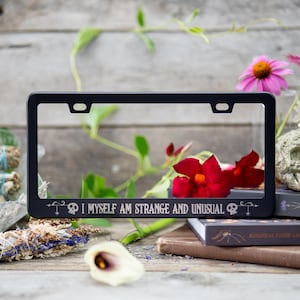 I Myself Am Strange and Unusual - Laser Etched METAL License Plate Frame