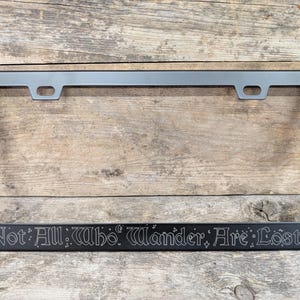 Not All Who Wander Are Lost - Fantasy Etched Metal License Plate Frame Outline Artwork