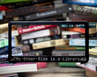 Book Lover Gift: My Other Ride Is a Library - Engraved License Plate Frame