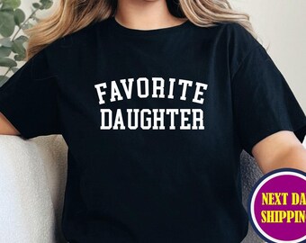 Favorite Daughter T-shirt, Funny Daughter Gift