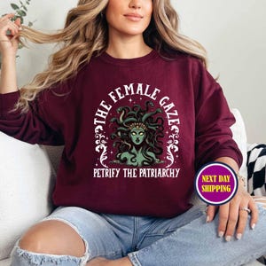 The Female Gaze Sweatshirt or Hoodie, Activist Sweatshirt, Womens Rights Sweatshirt, Feminist Sweatshirt, Petrify Patriarchy Sweatshirt