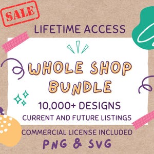 Entire Store Bundle Lifetime Access All Past Future Designs Whole Shop Bundle Clipart, Unlimited Lifetime All Access Pass, Entire Store Svg