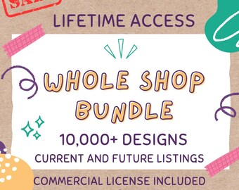 Entire Store Bundle Lifetime Access All Past Future Designs Whole Shop Bundle Clipart, Unlimited Lifetime All Access Pass, Entire Store Svg