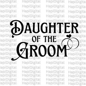 Hija del novio SVG, Boda Svg, Familia del novio Svg, Fiesta nupcial svg, fiesta de boda svg, novia svg, Novia png Papel de boda svg