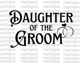 Daughter of the Groom SVG, Wedding Svg, Family of the Groom Svg, Bridal Party svg, wedding party svg, bridal svg, Bride png Wedding Role svg