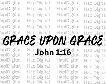 Grace Upon Grace, svg png, Bible Quote Svg, Scripture Svg, Faith Svg, Jesus Svg, Religious Svg, Motivational Svg, Christian Quotes Png