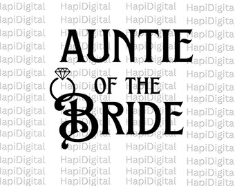 Auntie of the Bride SVG, Wedding Svg, Family of the Bride Svg, Bridal Party svg, wedding party svg, bridal svg, png, Aunt of the Bride svg