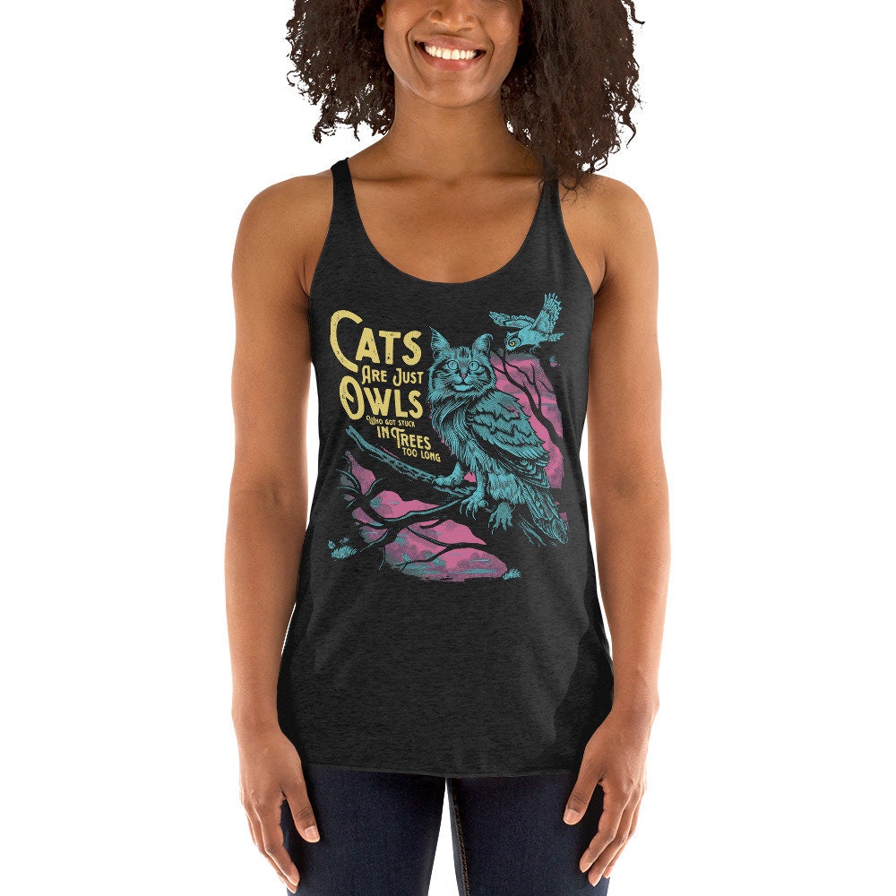 Cats are just owls who got stuck in tress too long - Women's Racerback Tank