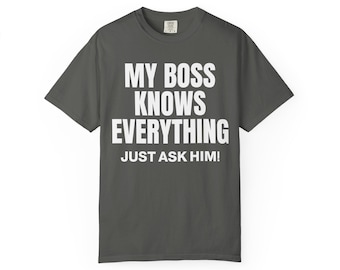 Funny Boss Shirt, My boss knows everything Unisex T-shirt, Hilarious Boss Gift, Boss Appreciation Gift, Office Humor Shirt