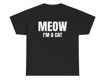 Lustiges Katzen-Shirt Miau, ich bin eine Katze, niedliches Katzenliebhabergeschenk, Unisexkatzen-T-Shirt, Kitty-Besitzer-T-Shirt, Katzenmutter-Katzenvater-Outfit