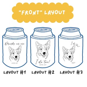 Op de afbeelding: Drie blikjeskoelers met hondenillustraties en tekst. Lay-out #1 zegt "Drinks on me" met "Love, Lily". Lay-out #2 zegt "I do too!" met "Love, Lily". Lay-out #3 zegt "I do too!" met "-Lily".