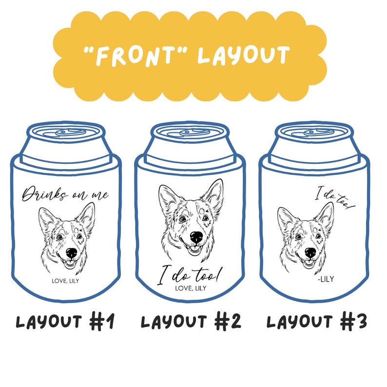 Op de afbeelding: Drie blikjeskoelers met hondenillustraties en tekst. Lay-out #1 zegt "Drinks on me" met "Love, Lily". Lay-out #2 zegt "I do too!" met "Love, Lily". Lay-out #3 zegt "I do too!" met "-Lily".