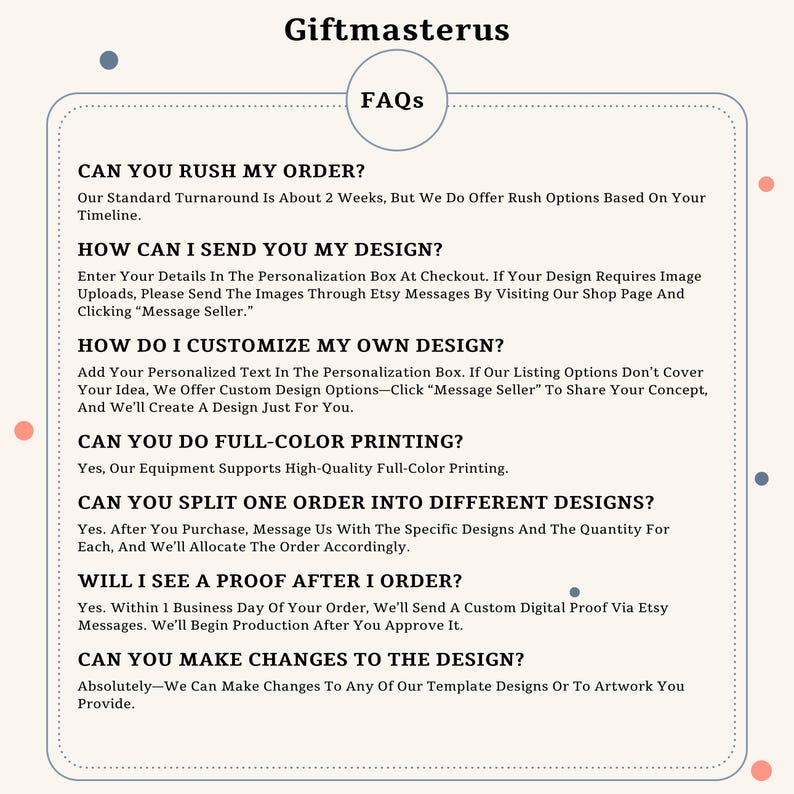 May include: A white informational graphic titled Giftmasterus FAQs with a light blue border. It lists seven questions and answers regarding order turnaround, design submission, customization, full-color printing, split orders, digital proofs, and design changes.