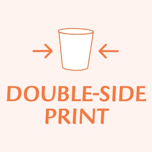 May include: An orange graphic on a light peach background. The graphic features a white cup with arrows pointing towards it, and the words "DOUBLE-SIDE PRINT" in orange block letters below.