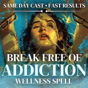 May include: An artistic illustration features a woman with her arms raised, breaking free from chains. The image has a teal and gold color scheme, with text that reads "SAME DAY CAST • FAST RESULTS" and "BREAK FREE OF ADDICTION WELLNESS SPELL."