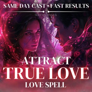 Attract True Love Spell | Find Your Soulmate, Love Ritual
