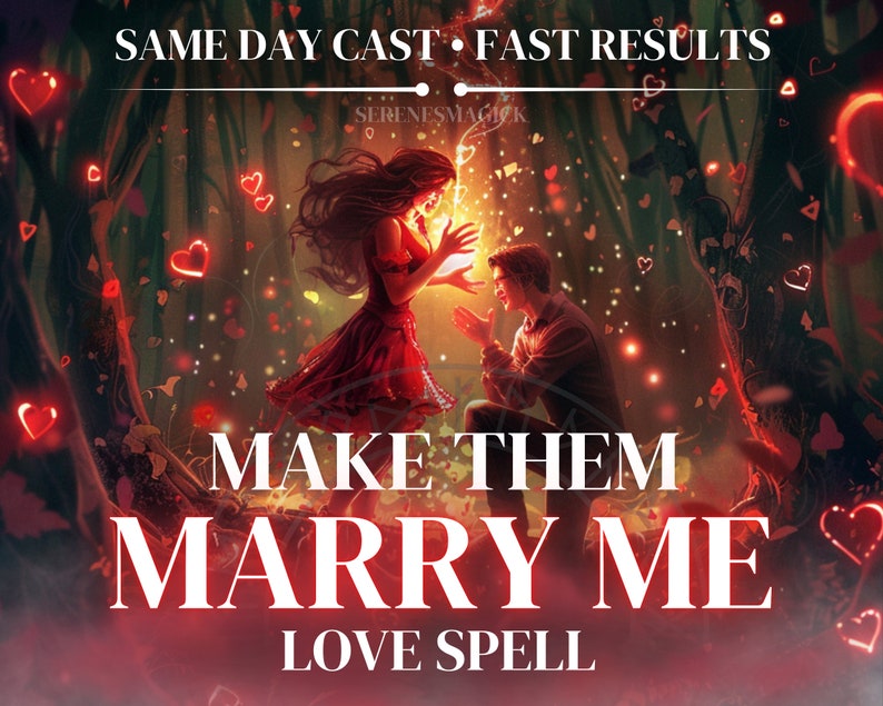 May include: A digital illustration of a couple in a forest setting. The woman is wearing a red dress and holding a glowing orb. The man is kneeling on one knee and holding out his hand. The text "MAKE THEM MARRY ME LOVE SPELL" is written in white letters on a red background.