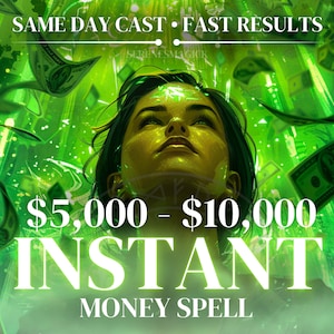 May include: A woman with long dark hair is surrounded by falling dollar bills. The text reads "$5,000 - $10,000 INSTANT MONEY SPELL".