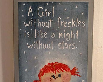 A girl without freckles is like a night without stars! wood sign, fun for kids.  hand painted, digital print,