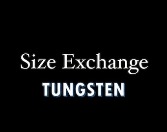 Size Exchange For Tungsten.