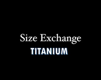 Size Exchange For Titanium.