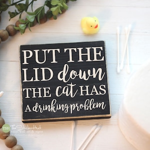 Put The Lid Down The Cat Has A Drinking Problem Bathroom Mini Sign - Funny Bathroom Decor - Wooden Sign - Wood Signs Bathroom Sayings - M315