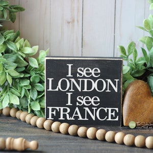 I See London I See France Wood Sign - Bathroom Sign Mini Block Wood - Bath Decor - Wooden Signs - Funny Gift - Quotes - Small MiniBlock M182