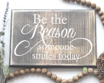 Be The Reason Someone Smiles Today Wood Sign - Home Decor - Wood Sign - Distressed Sign - Kitchen Signs - Home Decor Signs S362