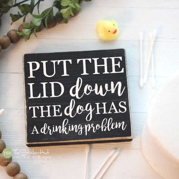 Put The Lid Down The Dog Has A Drinking Problem Bathroom Mini Sign - Funny Bathroom Decor - Wooden Sign - Wood Signs Bathroom Sayings - M205