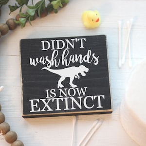 Didn&#39;t Wash Hands Is Now Extinct T-REX Bathroom Sign Mini Block - Funny Dinosaur Bathroom Decor - Wood Signs - Bathroom Sayings Quotes M133