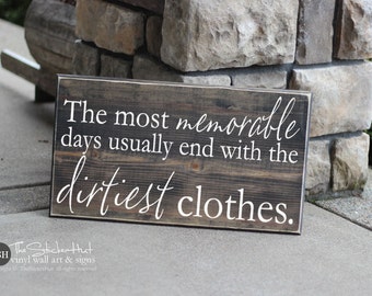 The Most Memorable Days Usually End With The Dirtiest Clothes Wood Sign - Distressed Wooden Sign - Laundry Room Decor - Home Decor -S250