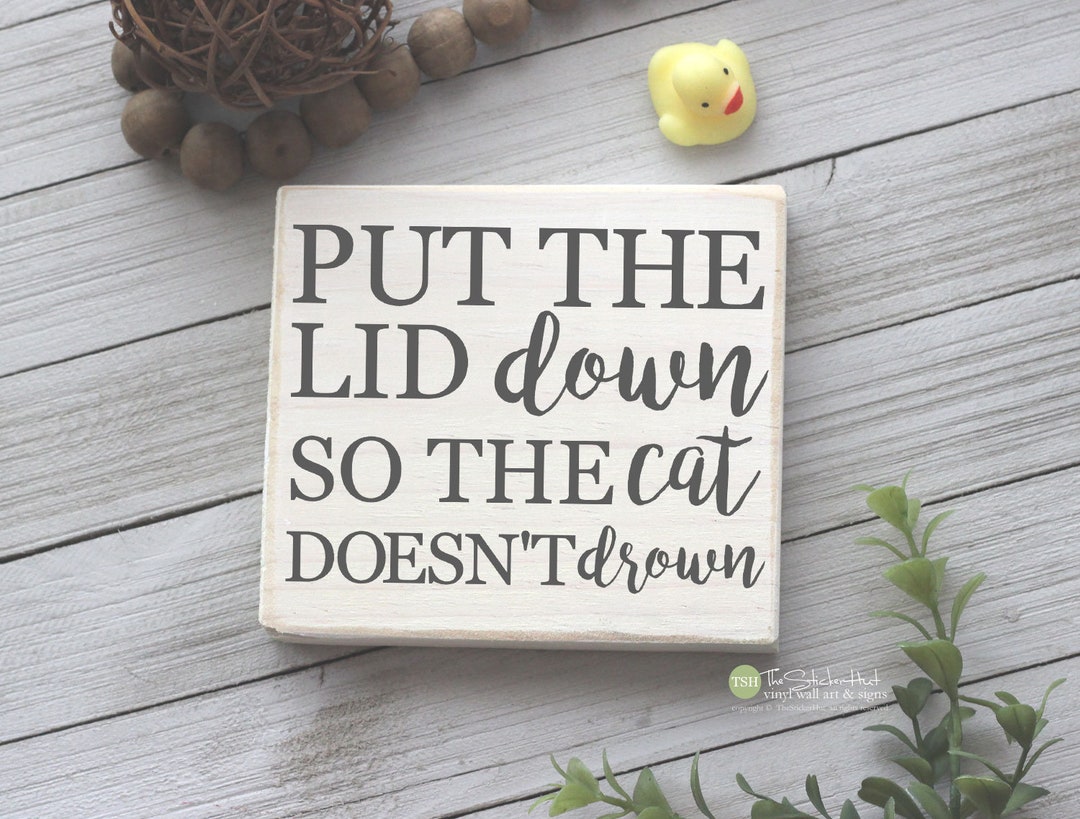 Put the Lid Down so the Cat Doesn't Drown Bathroom Mini Etsy