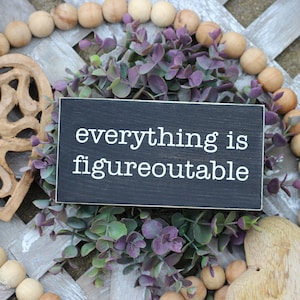Everything is Figureoutable Wood Sign - Office Humor - Desk Signs - Desk Decor - Humor Funny Wood Signs - Mini Sign M365
