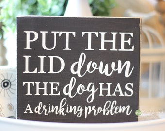 Put The Lid Down The Dog Has A Drinking Problem Bathroom Mini Sign - Funny Bathroom Decor - Wooden Sign - Wood Signs Bathroom Sayings - M205
