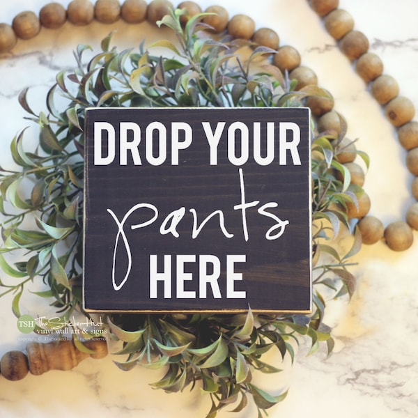 Drop Your Pants Here Laundry Sign Mini Block - Funny Sign - Laundry Room Decor - Wood Sign - Wooden Signs - Farmhouse Style M142