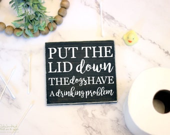 Put The Lid Down The Dogs Have A Drinking Problem Bathroom Sign - Funny Bathroom Decor - Wooden Sign - Wood Signs Bathroom Sayings - M212