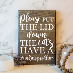 Please Put The Lid Down The Cats Have A Drinking Problem Sign -  Bathroom Wooden Sign - Wall Sign - RusticSign- Home Decor - Wood Signs S373