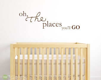 Oh The Places You'll Go - Nursery Bedroom Decor - Boy or Girl - Vinyl Lettering -Vinyl Wall Art Words Decals Graphics Stickers Decals 1809